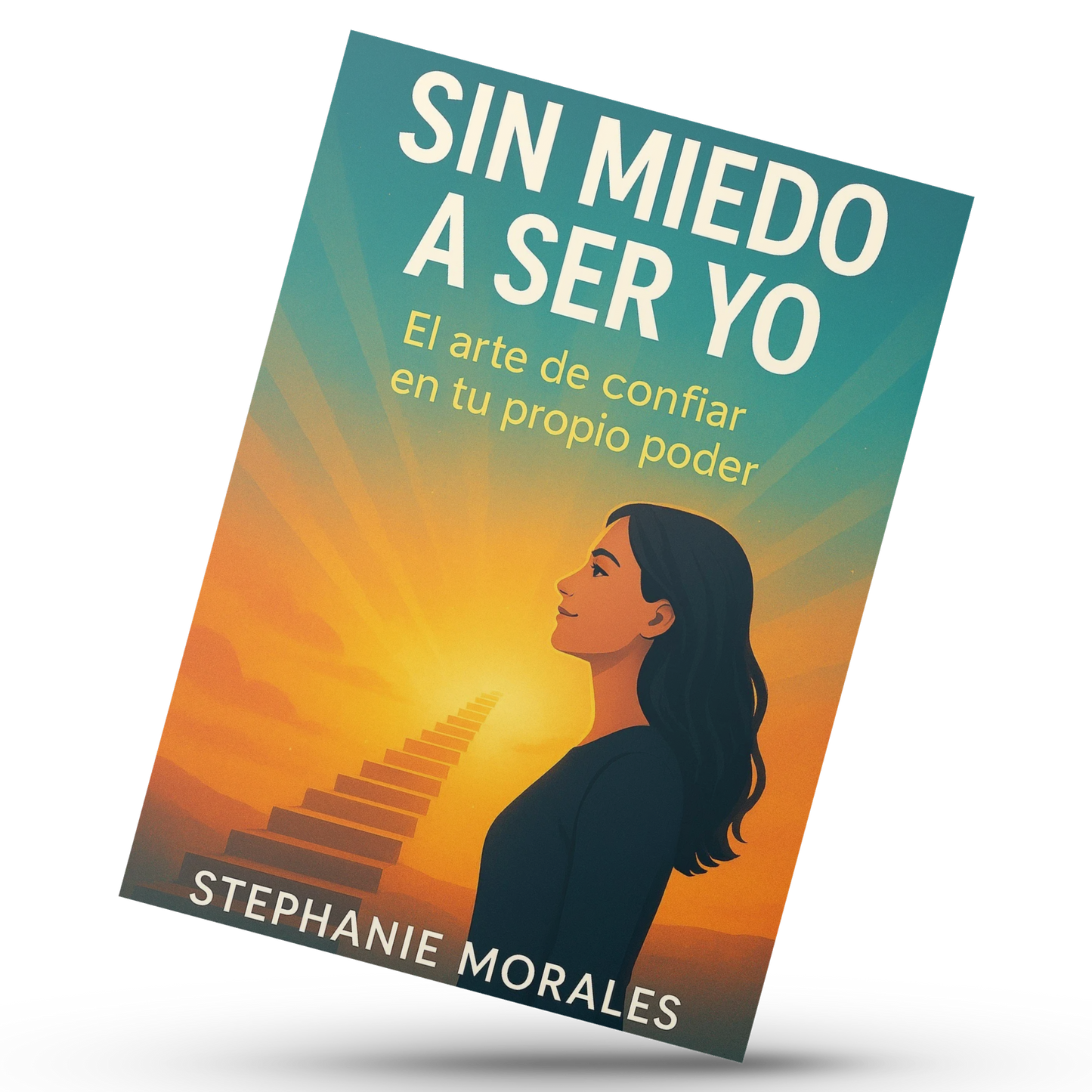 Sin miedo a ser yo. El arte de confiar en tu propio poder