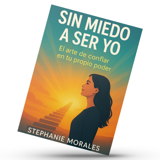 Sin miedo a ser yo. El arte de confiar en tu propio poder